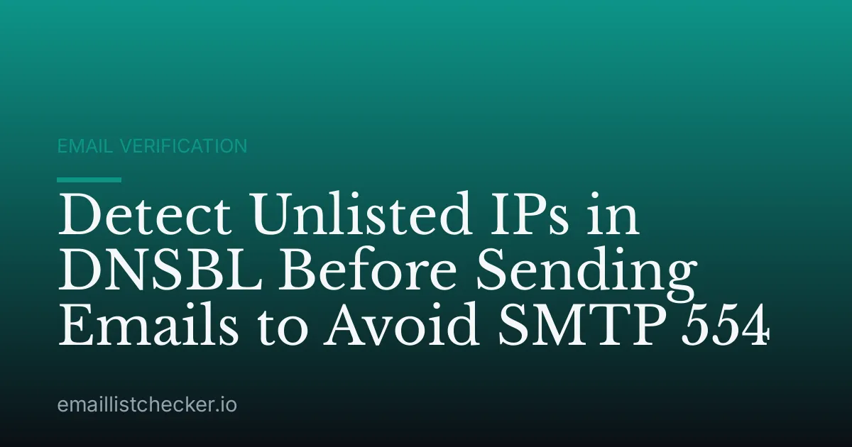 Detect Unlisted IPs in DNSBL Before Sending Emails to Avoid SMTP 554
