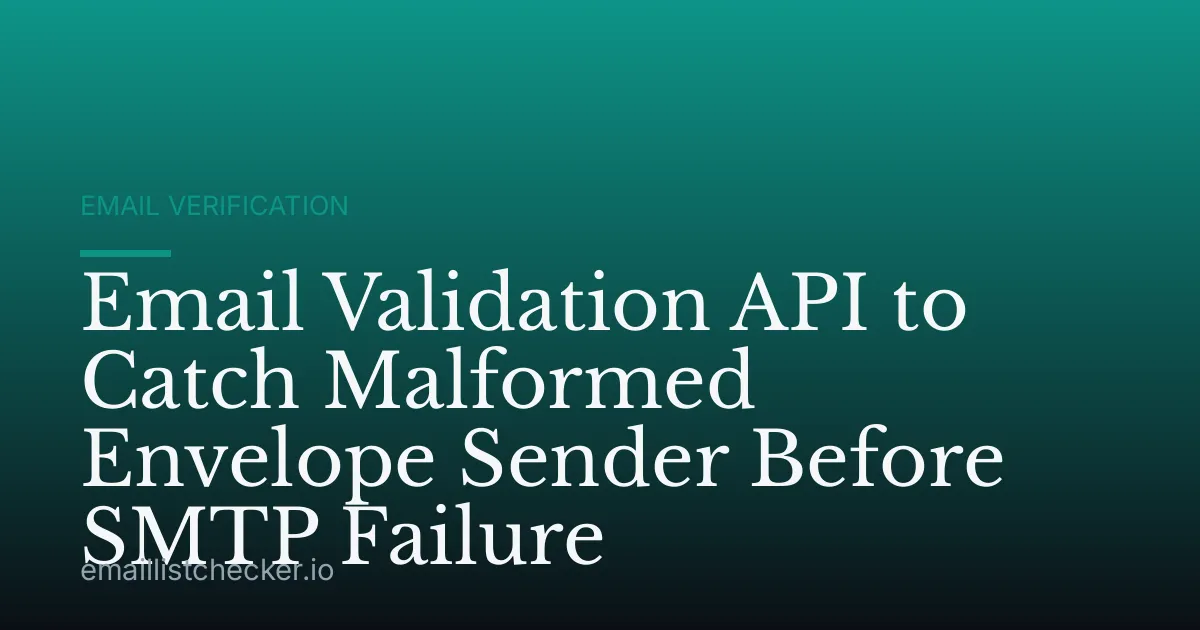 Email Validation API to Catch Malformed Envelope Sender Before SMTP Failure