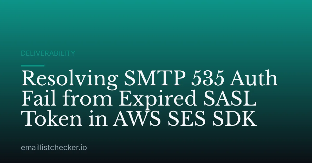 Resolving SMTP 535 Auth Fail from Expired SASL Token in AWS SES SDK