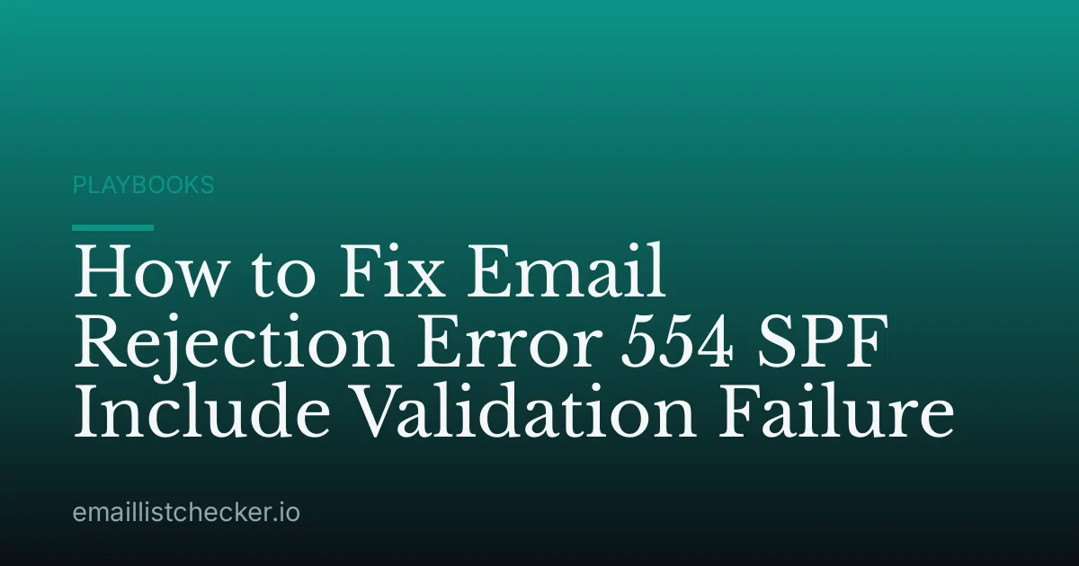How to Fix Email Rejection Error 554 SPF Include Validation Failure