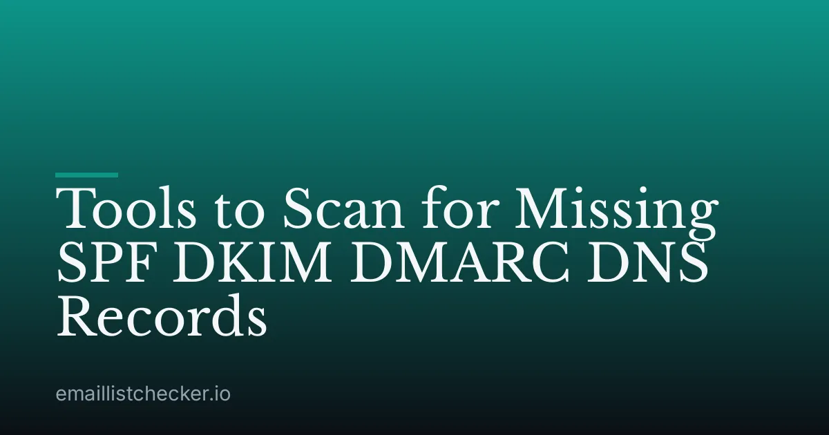 Tools to Scan for Missing SPF DKIM DMARC DNS Records