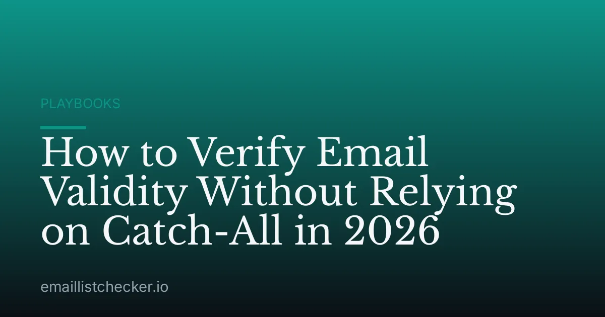 How to Verify Email Validity Without Relying on Catch-All in 2026