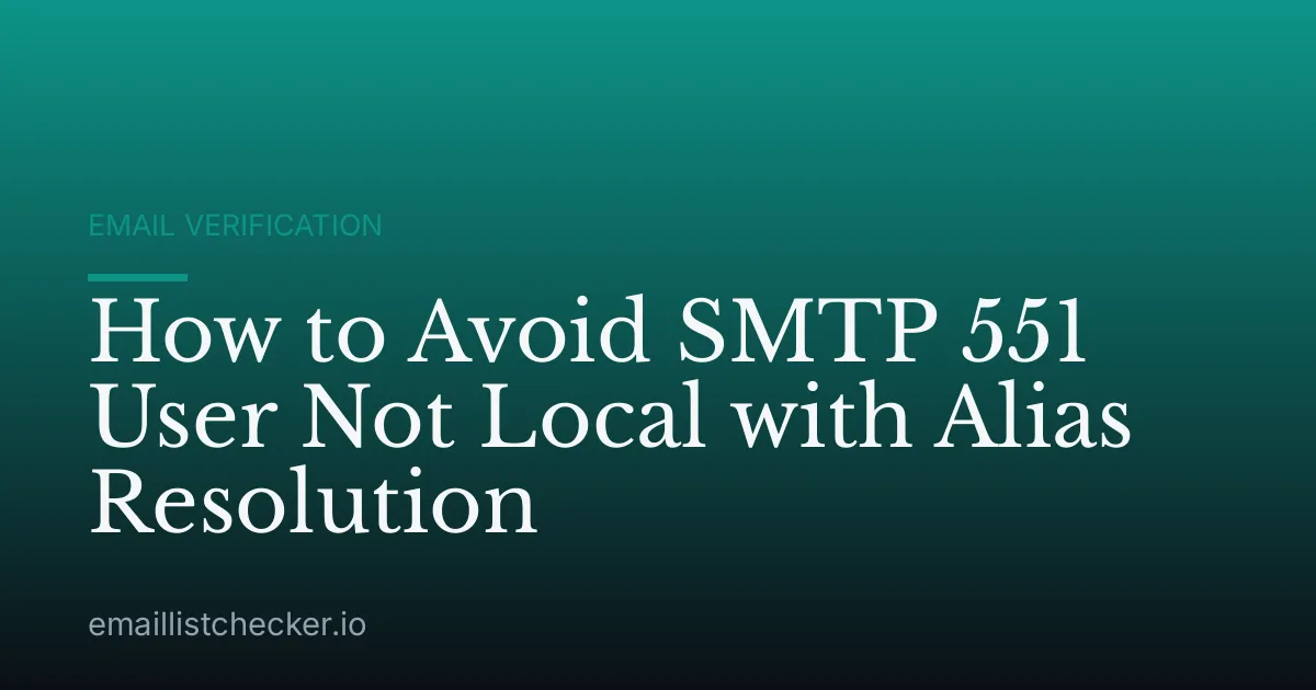 How to Avoid SMTP 551 User Not Local with Alias Resolution