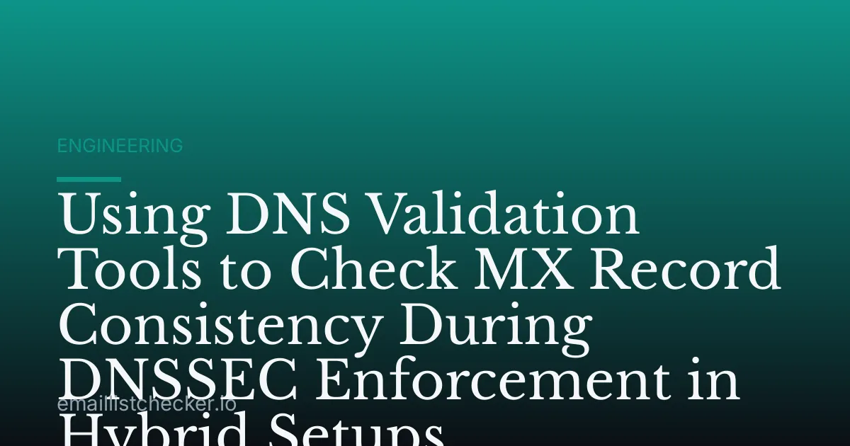 Using DNS Validation Tools to Check MX Record Consistency During DNSSEC Enforcement in Hybrid Setups