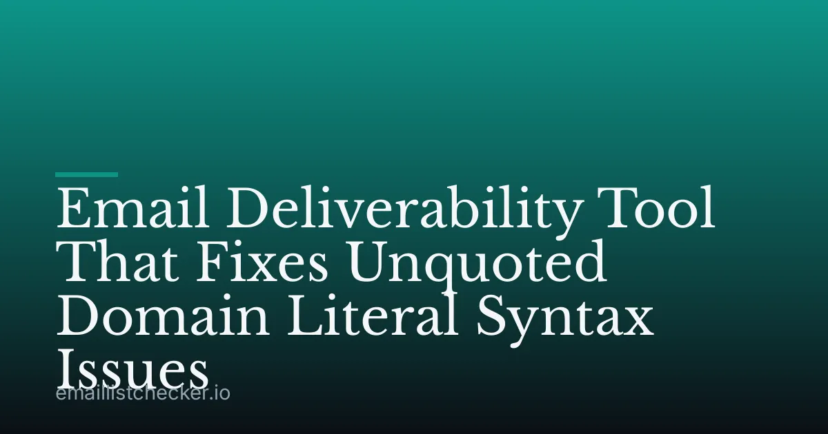 Email Deliverability Tool That Fixes Unquoted Domain Literal Syntax Issues
