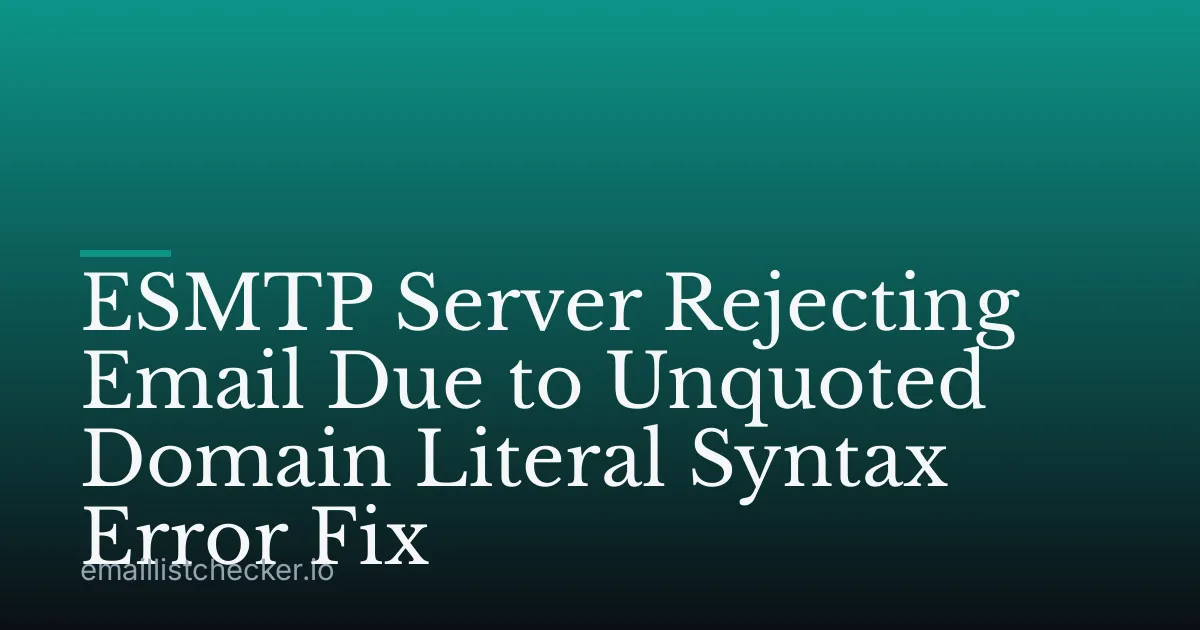 ESMTP Server Rejecting Email Due to Unquoted Domain Literal Syntax Error Fix