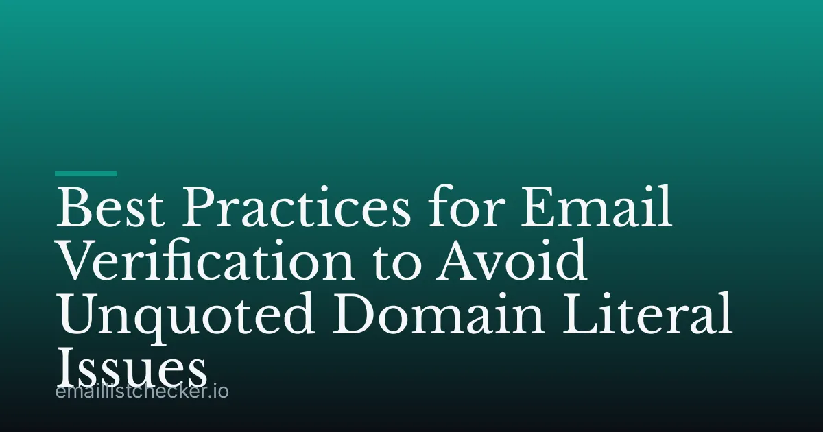 Best Practices for Email Verification to Avoid Unquoted Domain Literal Issues