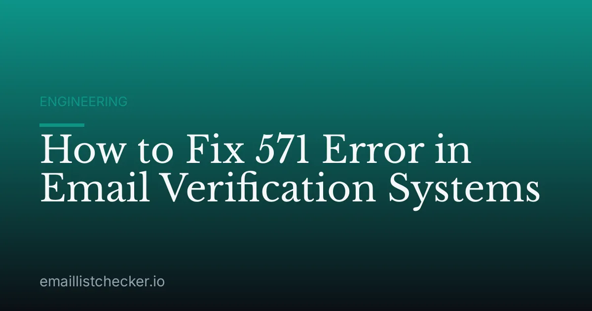 How to Fix 571 Error in Email Verification Systems