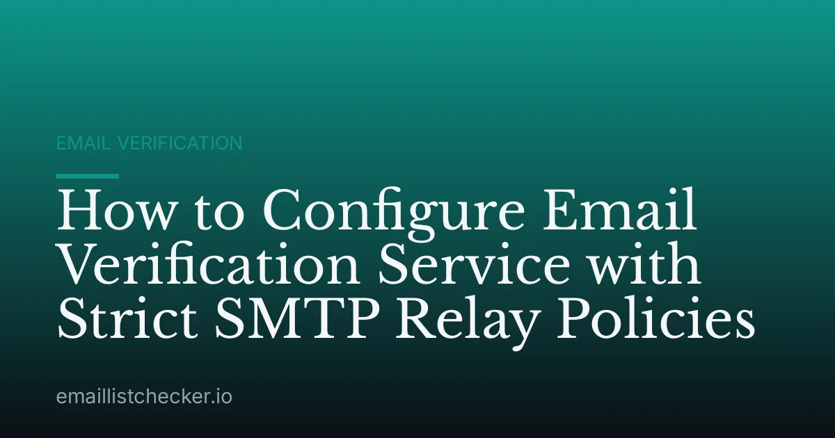 How to Configure Email Verification Service with Strict SMTP Relay Policies