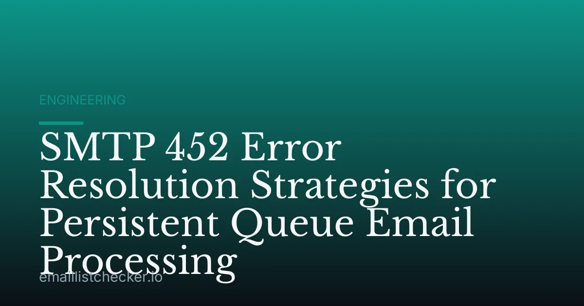 SMTP 452 Error Resolution Strategies for Persistent Queue Email Processing