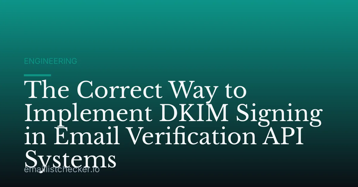 The Correct Way to Implement DKIM Signing in Email Verification API Systems