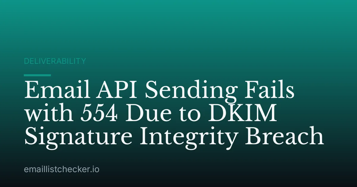 Email API Sending Fails with 554 Due to DKIM Signature Integrity Breach