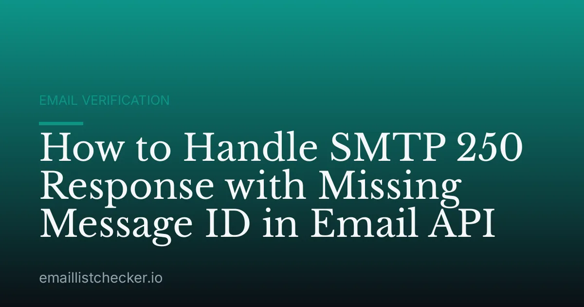 How to Handle SMTP 250 Response with Missing Message ID in Email API