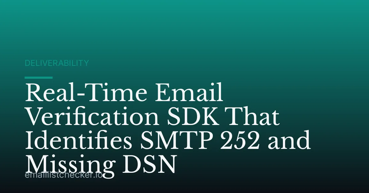 Real-Time Email Verification SDK That Identifies SMTP 252 and Missing DSN