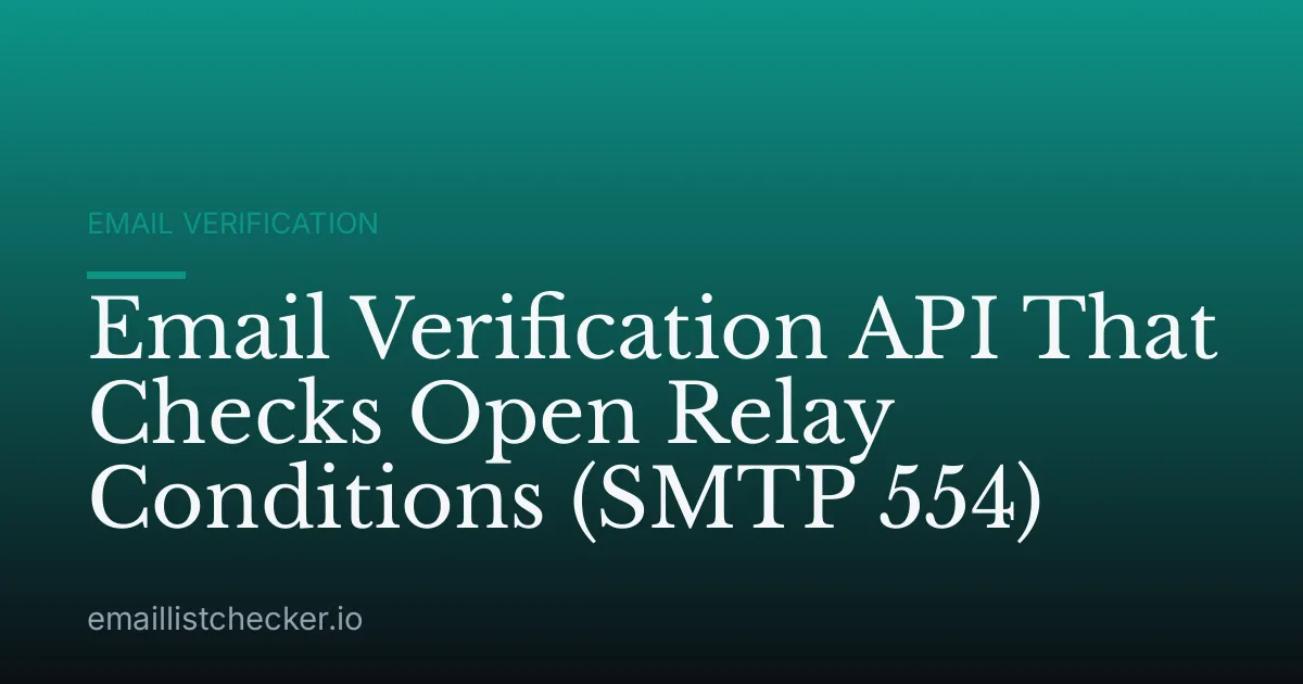 Email Verification API That Checks Open Relay Conditions (SMTP 554)