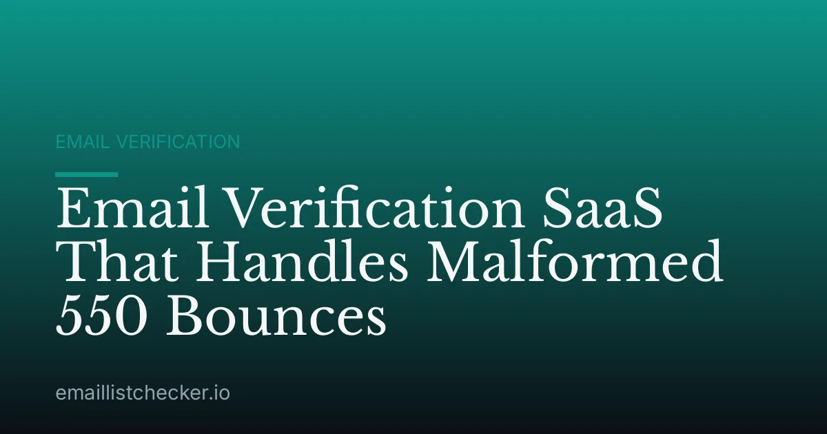 Email Verification SaaS That Handles Malformed 550 Bounces