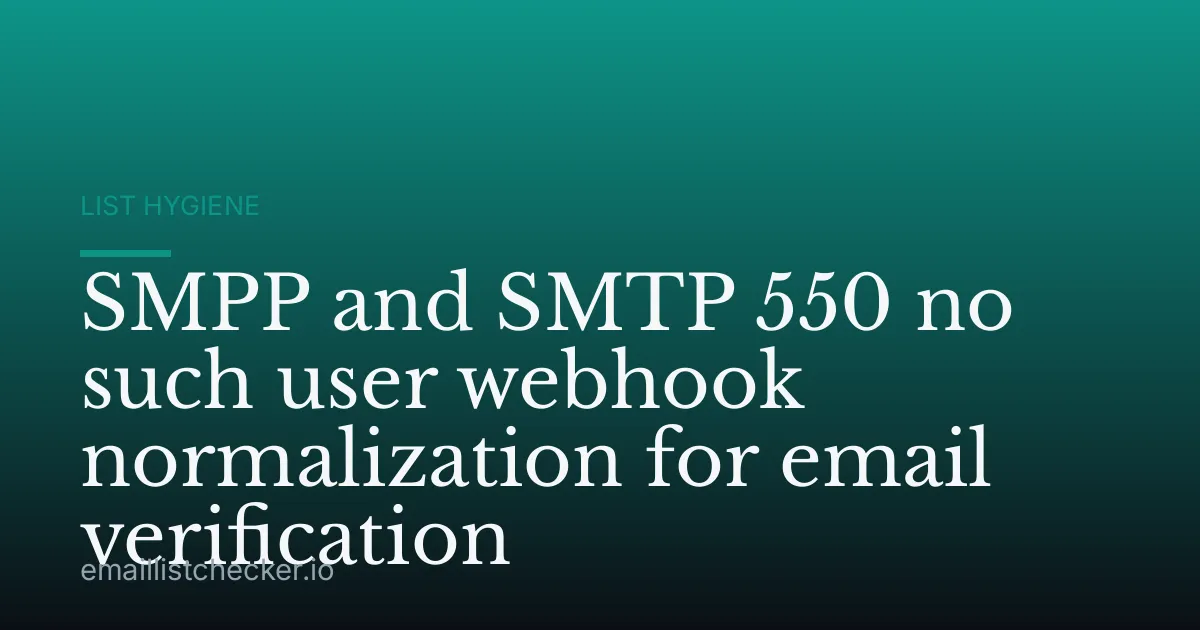 SMPP and SMTP 550 no such user webhook normalization for email verification