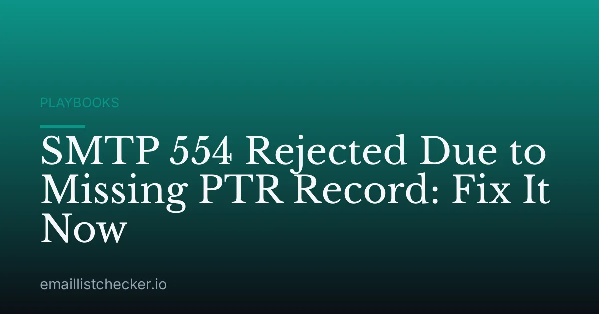 SMTP 554 Rejected Due to Missing PTR Record: Fix It Now