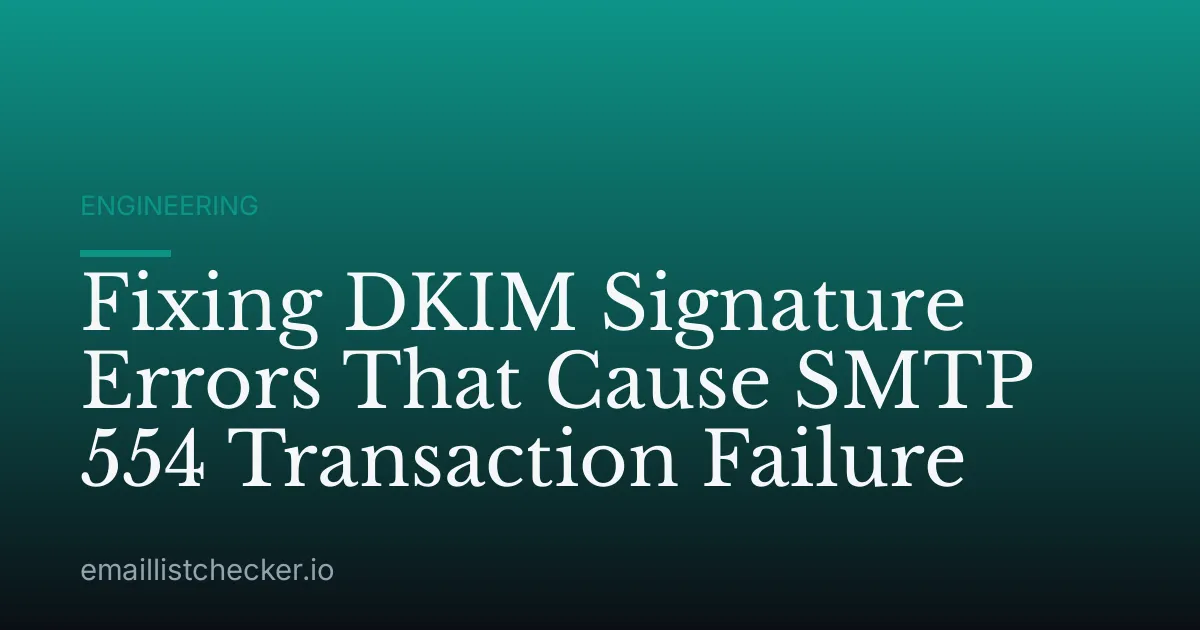 Fixing DKIM Signature Errors That Cause SMTP 554 Transaction Failure