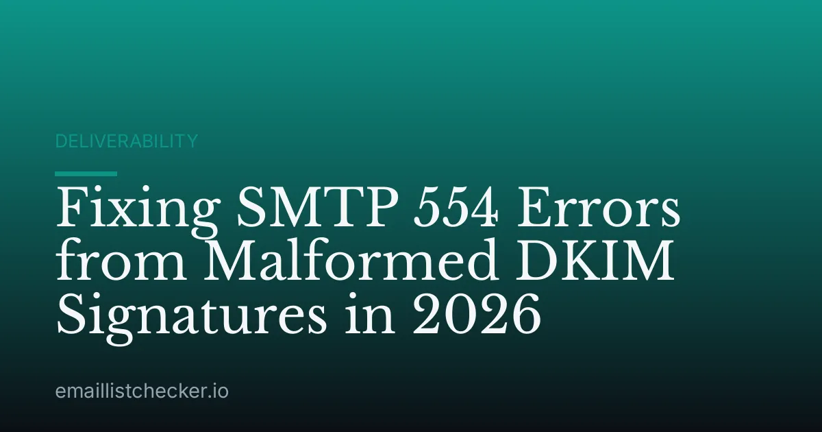 Fixing SMTP 554 Errors from Malformed DKIM Signatures in 2026