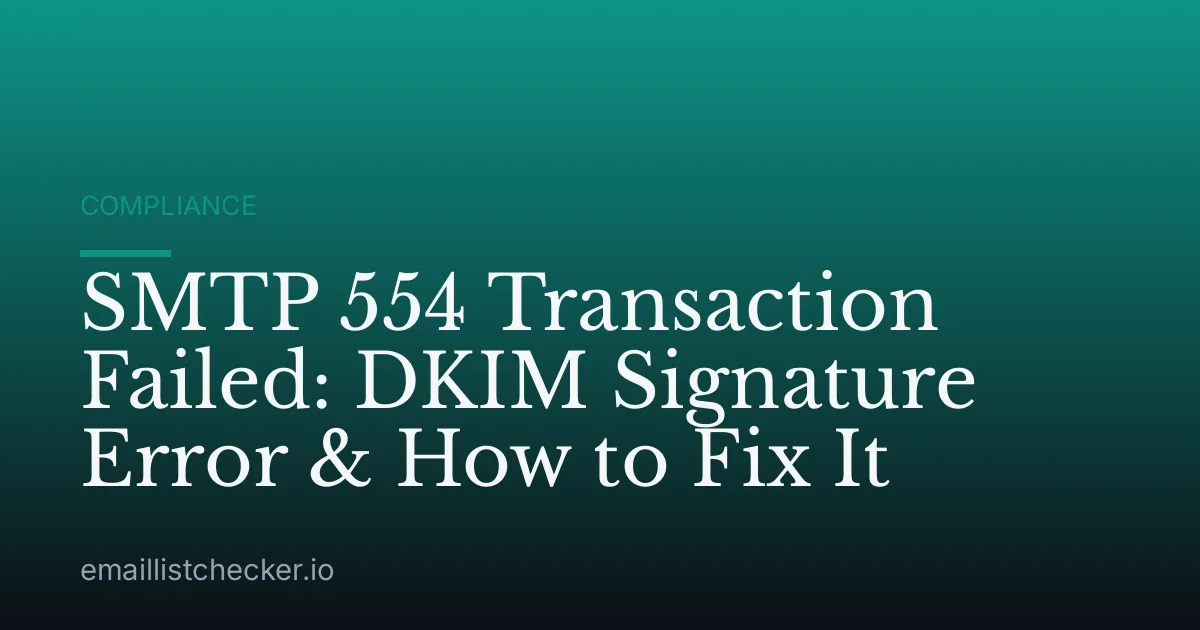 SMTP 554 Transaction Failed: DKIM Signature Error & How to Fix It