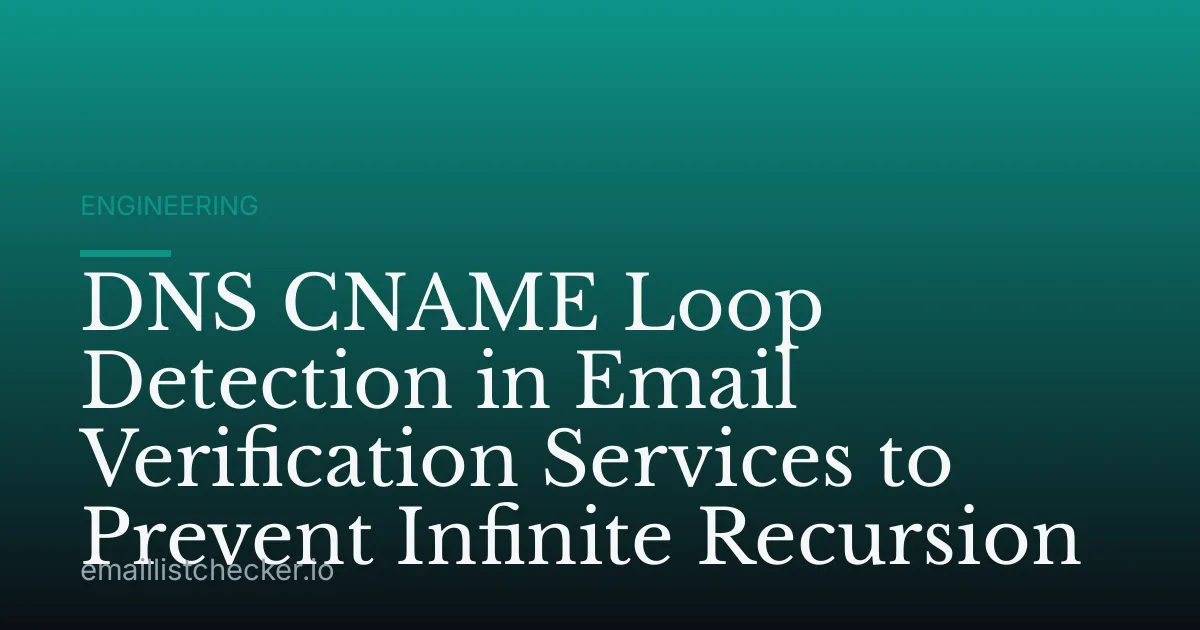 DNS CNAME Loop Detection in Email Verification Services to Prevent Infinite Recursion