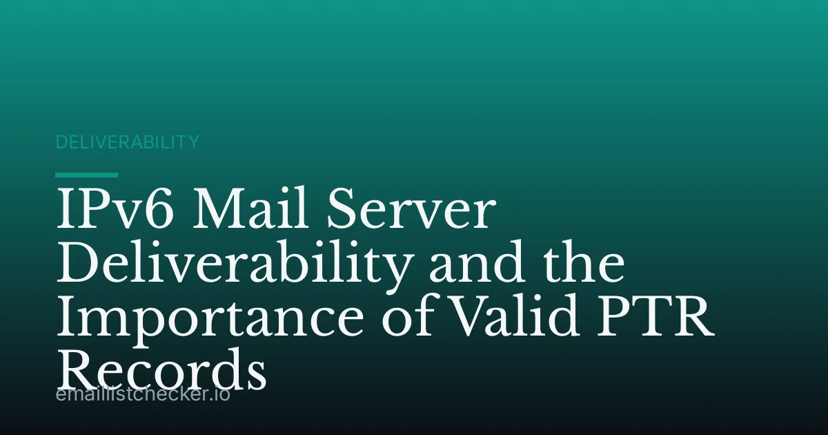 IPv6 Mail Server Deliverability and the Importance of Valid PTR Records