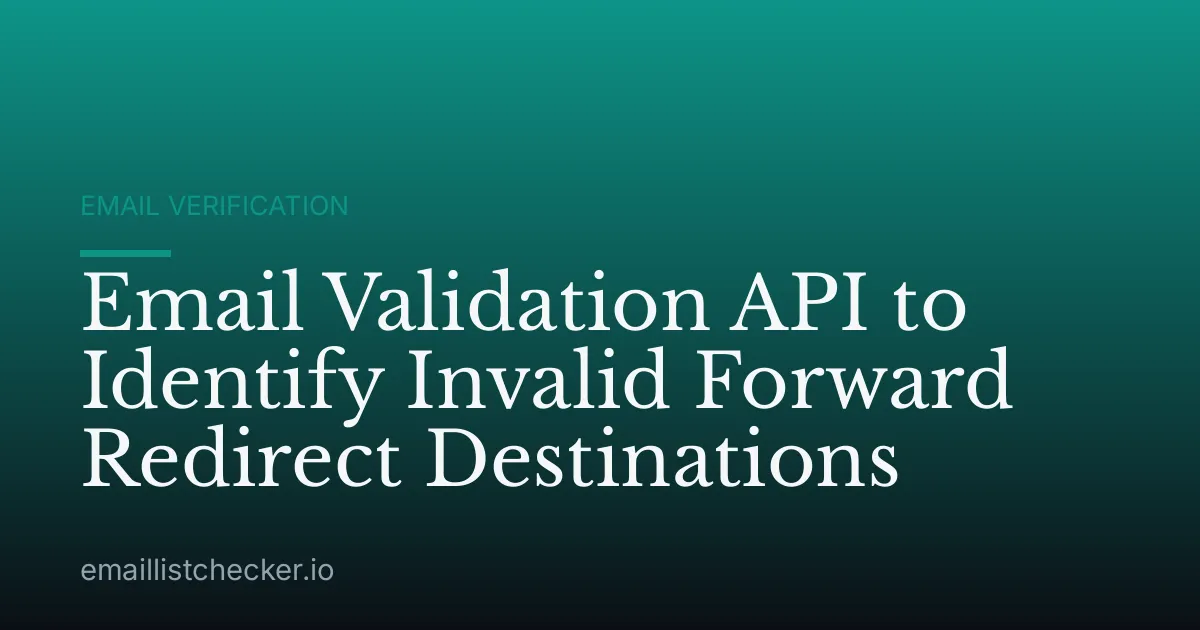 Email Validation API to Identify Invalid Forward Redirect Destinations