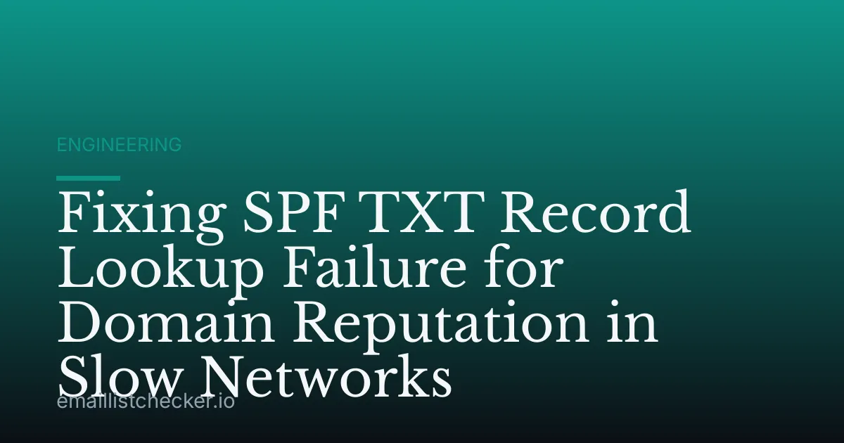 Fixing SPF TXT Record Lookup Failure for Domain Reputation in Slow Networks