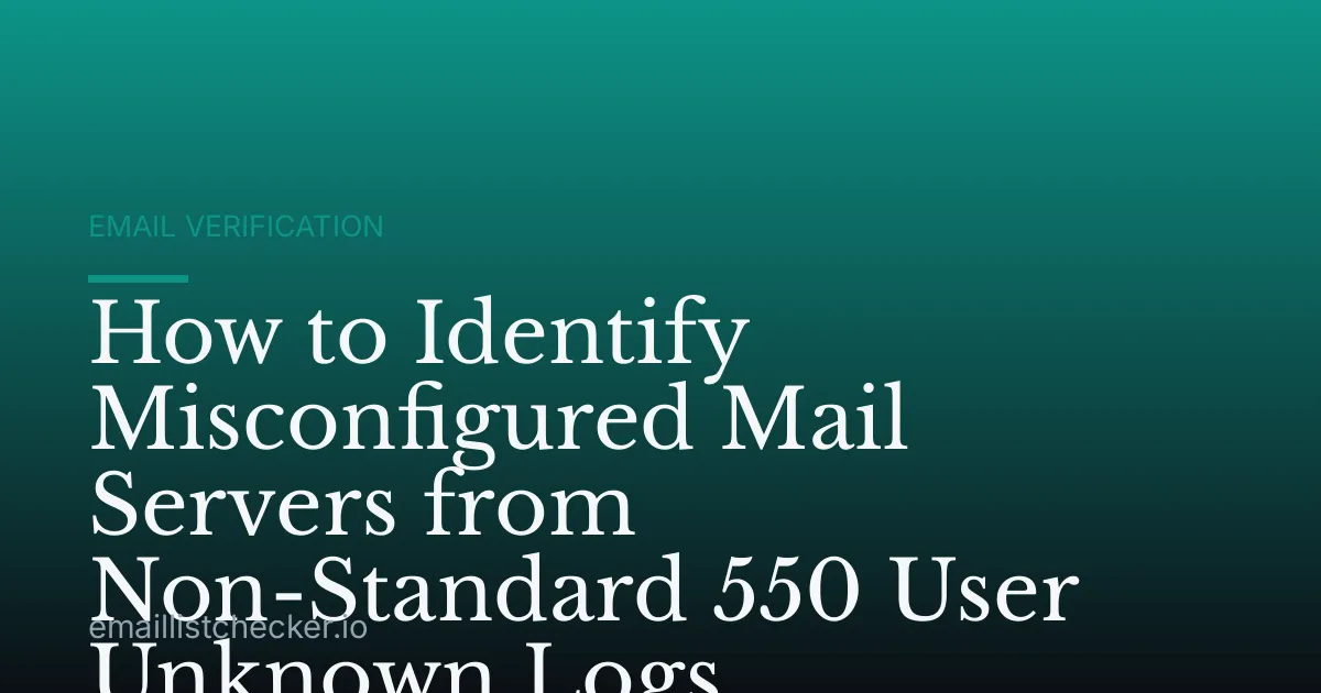 How to Identify Misconfigured Mail Servers from Non-Standard 550 User Unknown Logs