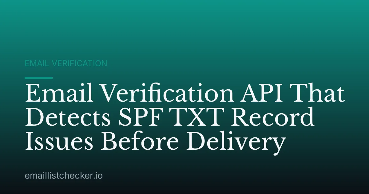 Email Verification API That Detects SPF TXT Record Issues Before Delivery
