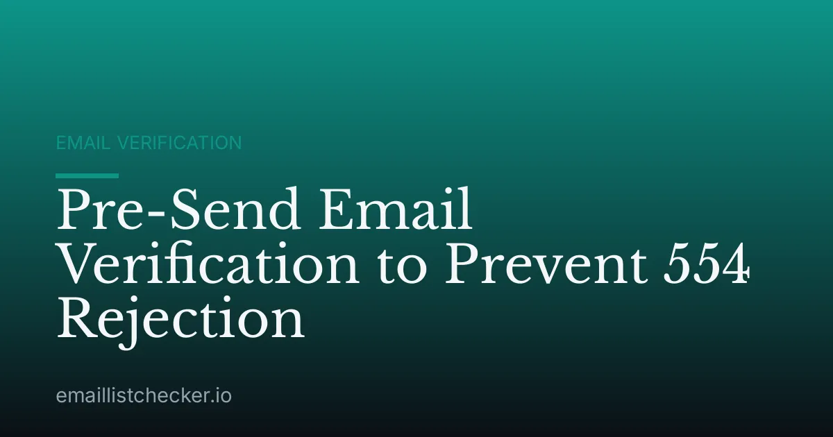 Pre-Send Email Verification to Prevent 554 Rejection