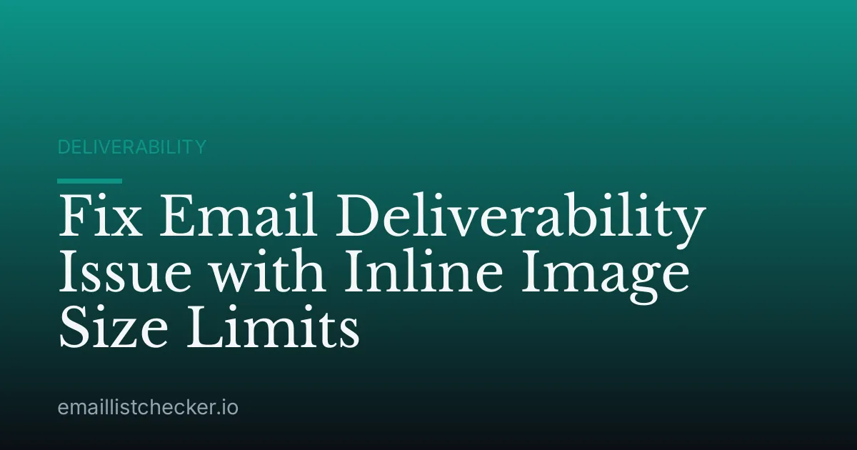 Fix Email Deliverability Issue with Inline Image Size Limits