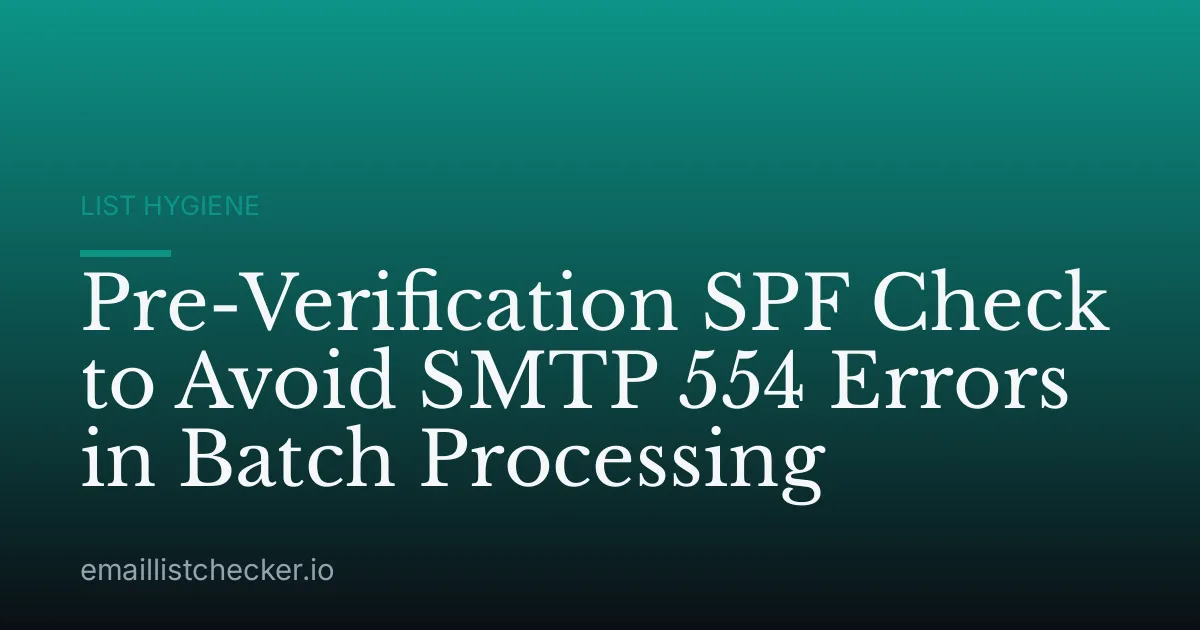 Pre-Verification SPF Check to Avoid SMTP 554 Errors in Batch Processing