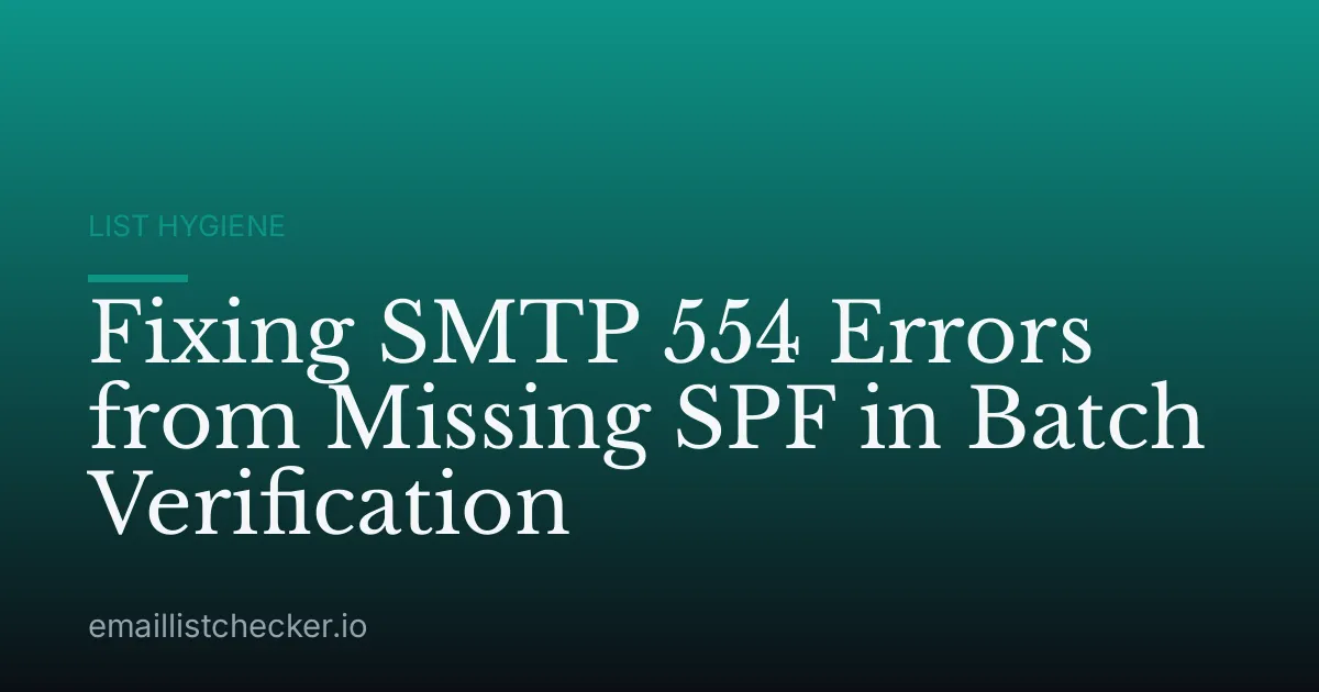 Fixing SMTP 554 Errors from Missing SPF in Batch Verification