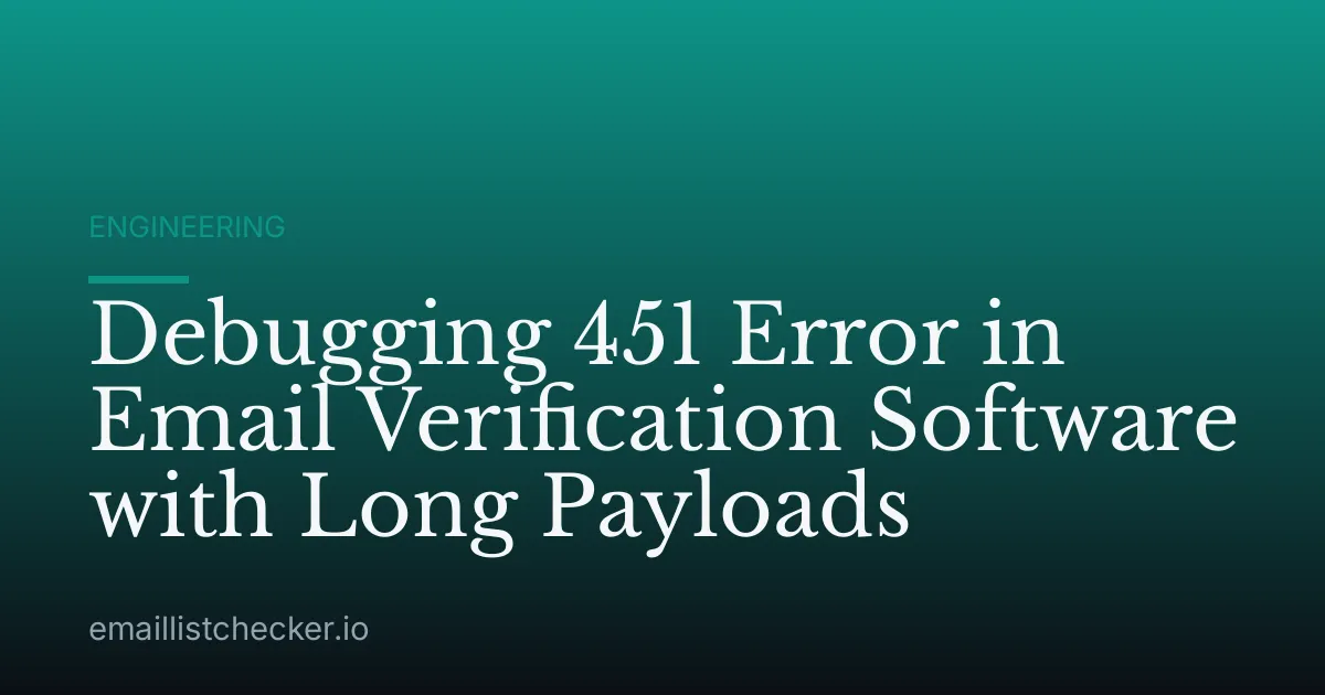 Debugging 451 Error in Email Verification Software with Long Payloads