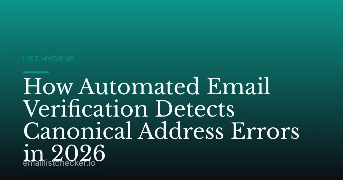 How Automated Email Verification Detects Canonical Address Errors in 2026