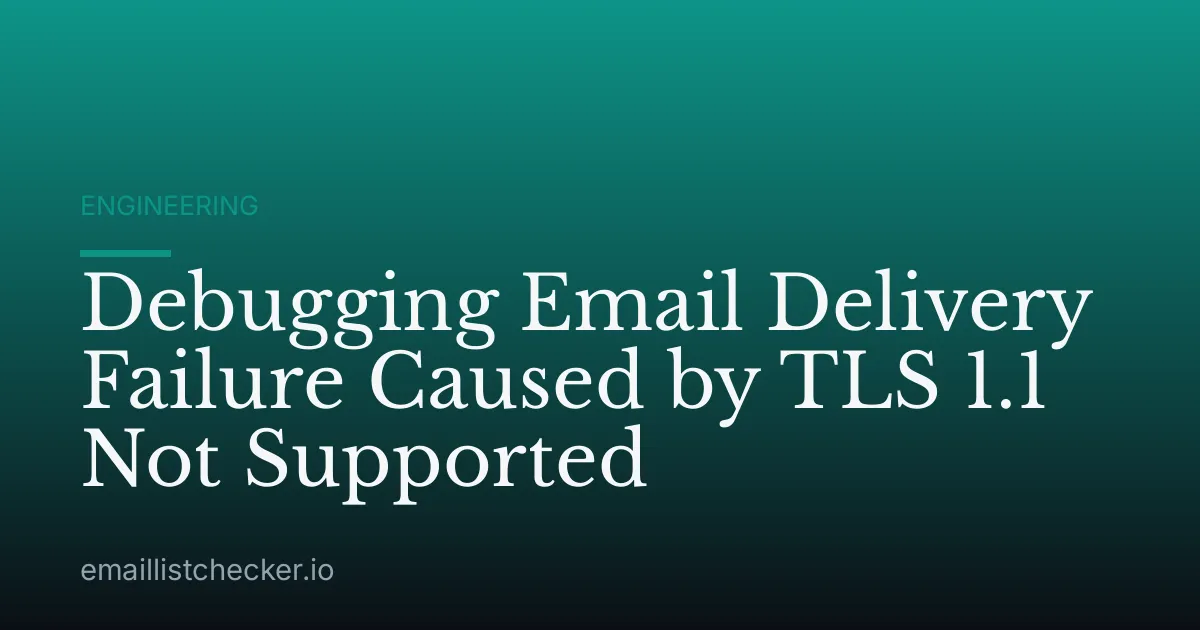 Debugging Email Delivery Failure Caused by TLS 1.1 Not Supported