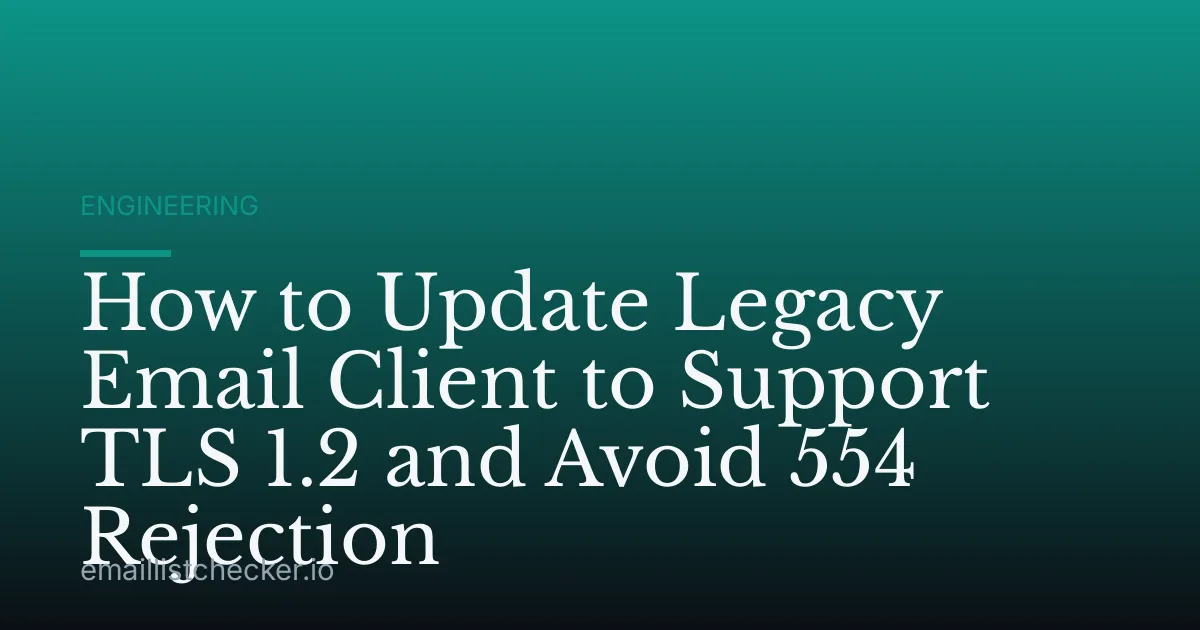 How to Update Legacy Email Client to Support TLS 1.2 and Avoid 554 Rejection