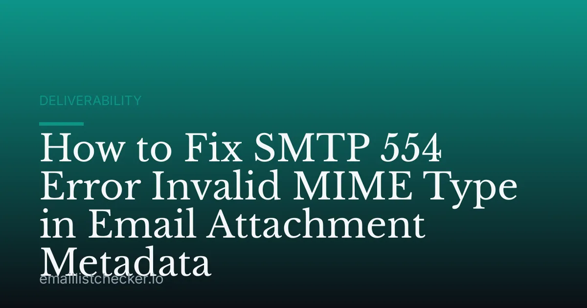 How to Fix SMTP 554 Error Invalid MIME Type in Email Attachment Metadata