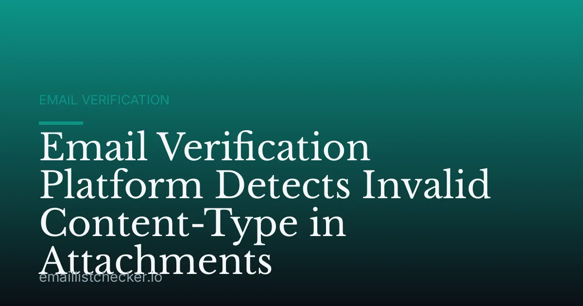 Email Verification Platform Detects Invalid Content-Type in Attachments