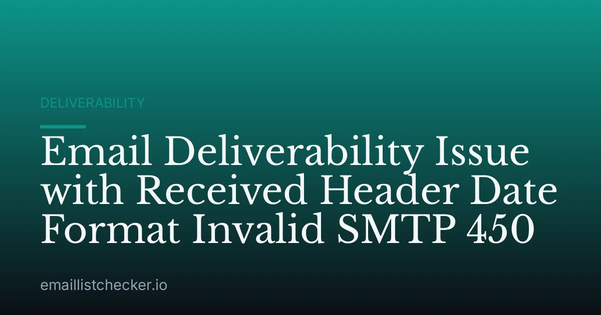 Email Deliverability Issue with Received Header Date Format Invalid SMTP 450