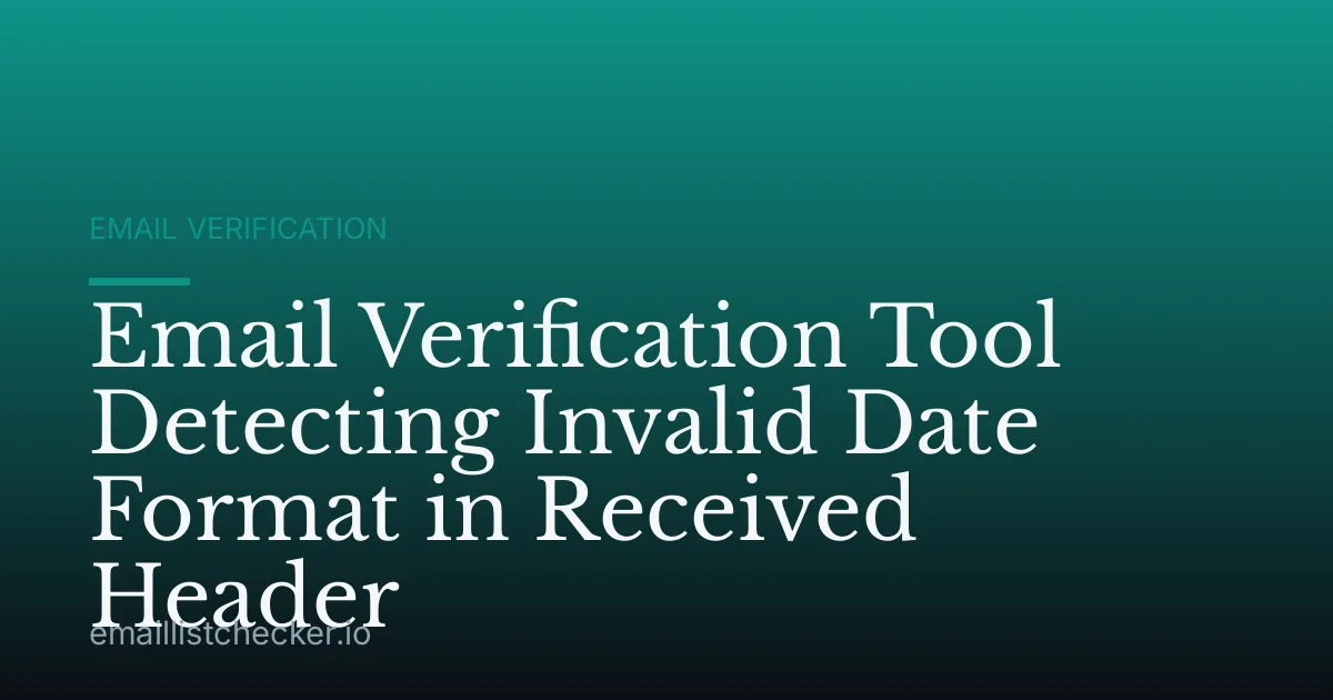 Email Verification Tool Detecting Invalid Date Format in Received Header