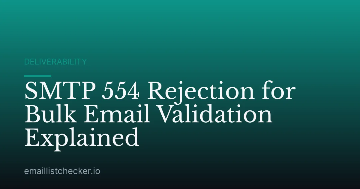 SMTP 554 Rejection for Bulk Email Validation Explained