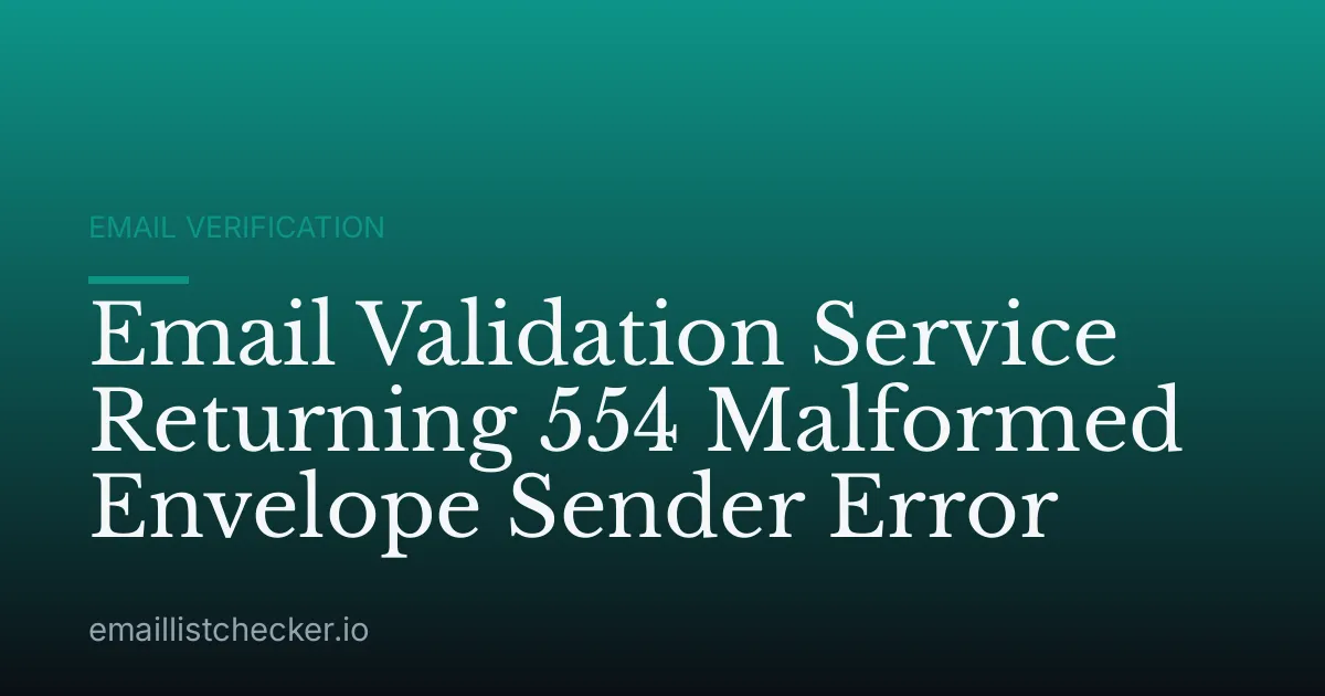 Email Validation Service Returning 554 Malformed Envelope Sender Error