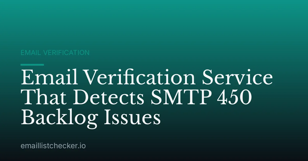 Email Verification Service That Detects SMTP 450 Backlog Issues