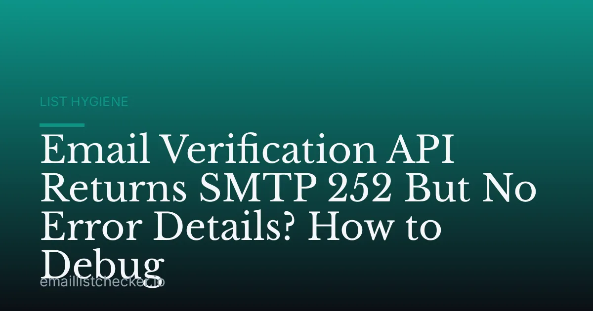 Email Verification API Returns SMTP 252 But No Error Details? How to Debug