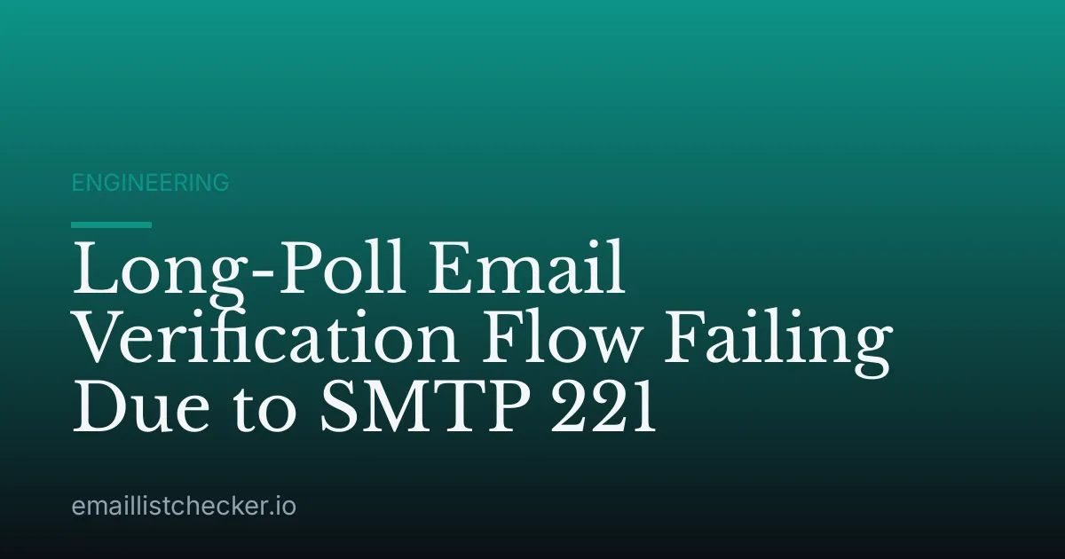 Long-Poll Email Verification Flow Failing Due to SMTP 221