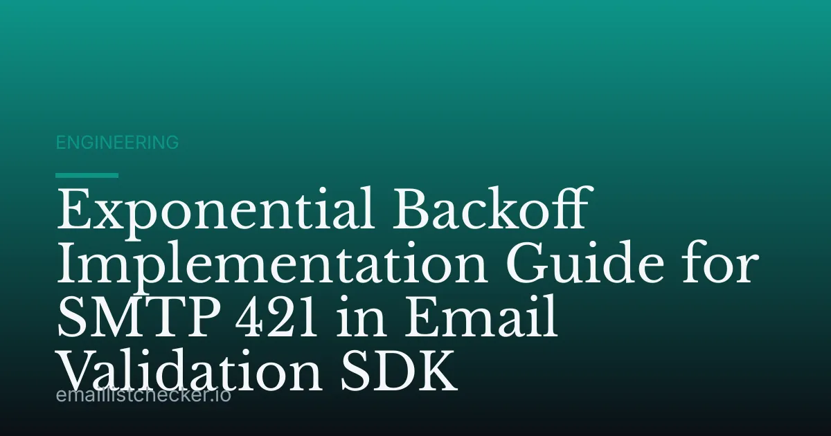 Exponential Backoff Implementation Guide for SMTP 421 in Email Validation SDK