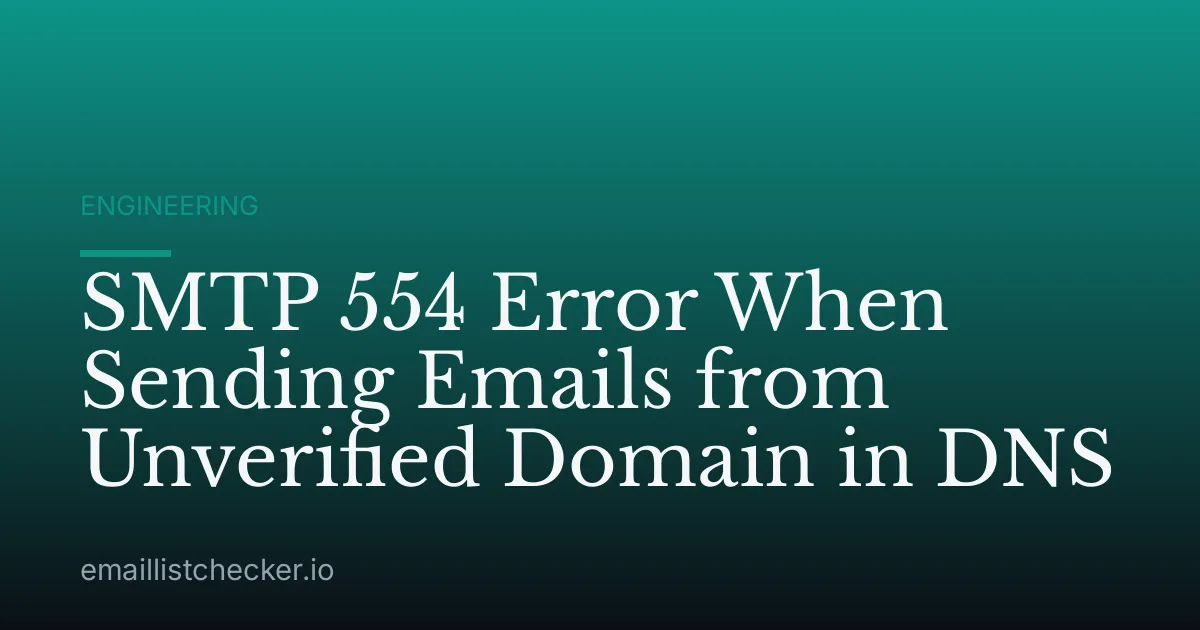 SMTP 554 Error When Sending Emails from Unverified Domain in DNS